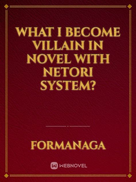 Villain Novels. . What i become villain in novel with netori system
